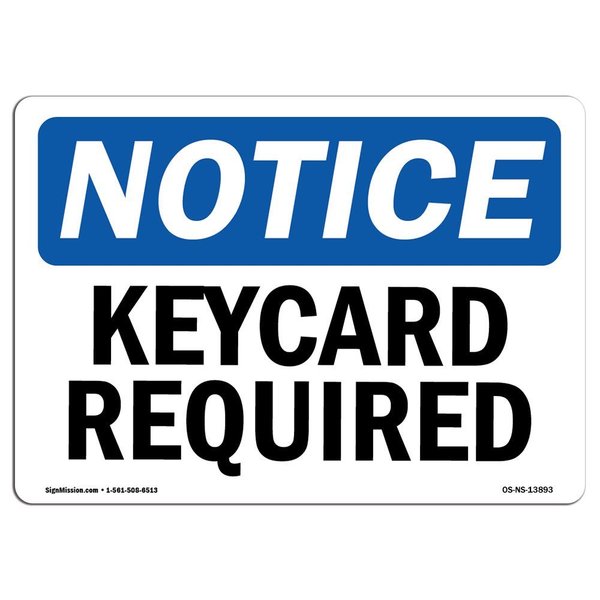 Signmission Safety Sign, OSHA Notice, 10" Height, 14" Width, Rigid Plastic, Keycard Required Sign, Landscape OS-NS-P-1014-L-13893